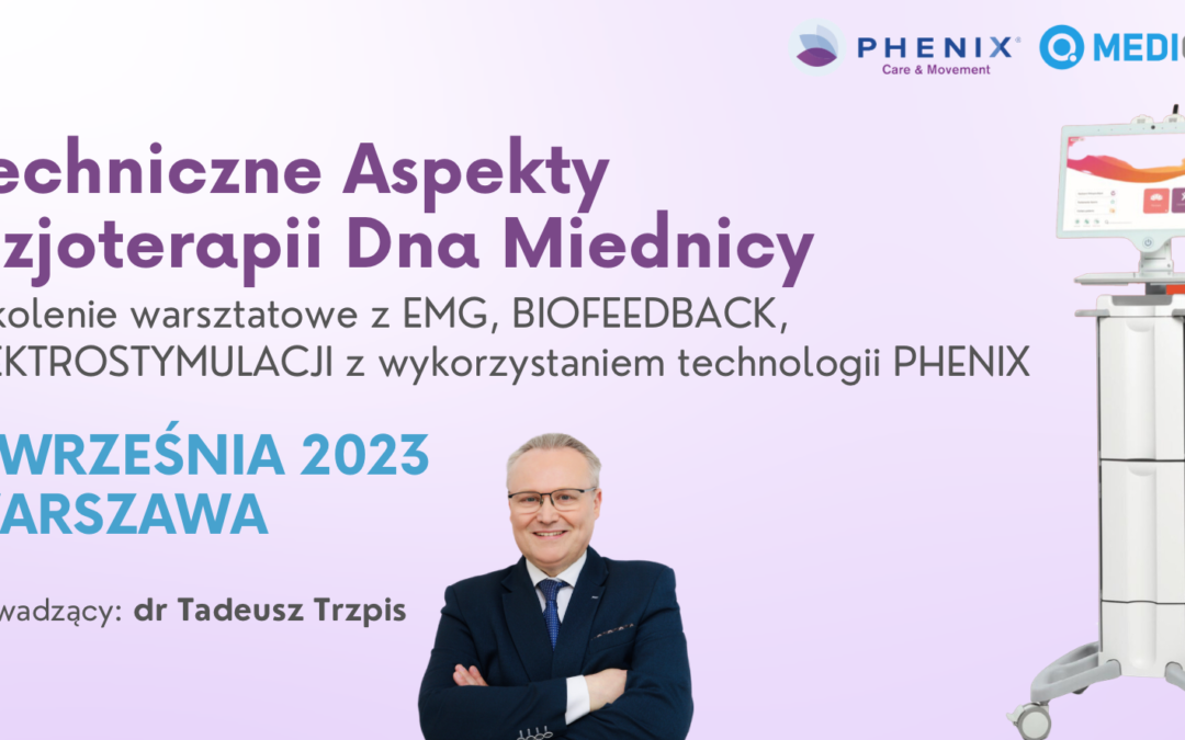 Techniczne Aspekty w Fizjoterapii Dna Miednicy na podstawie aparatu Phenix, biofeedback, emg, elektrostymulacja